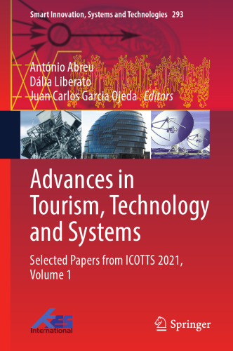 Advances in Tourism, Technology and Systems: Selected Papers from ICOTTS 2021, Volume 1 (Smart Innovation, Systems and Technologies, 293)