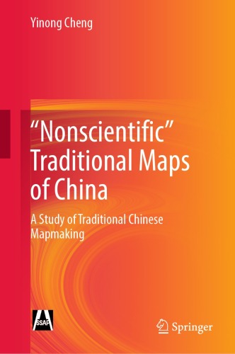 “Nonscientific” Traditional Maps of China : A Study of Traditional Chinese Mapmaking