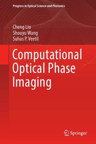 Computational Optical Phase Imaging (Progress in Optical Science and Photonics, 21)