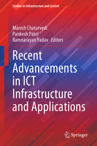 Recent Advancements in ICT Infrastructure and Applications (Studies in Infrastructure and Control)