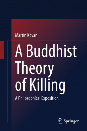 A Buddhist Theory of Killing: A Philosophical Exposition