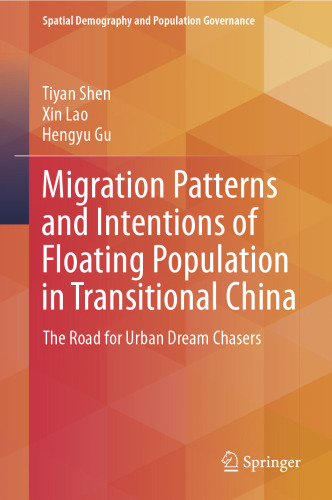 Migration Patterns and Intentions of Floating Population in Transitional China: The Road for Urban Dream Chasers