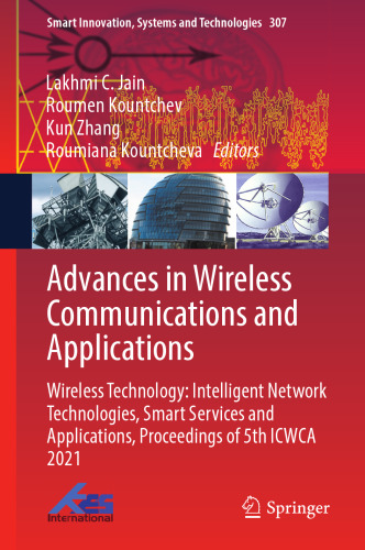 Advances in Wireless Communications and Applications: Wireless Technology: Intelligent Network Technologies, Smart Services and Applications, ... Innovation, Systems and Technologies, 307)
