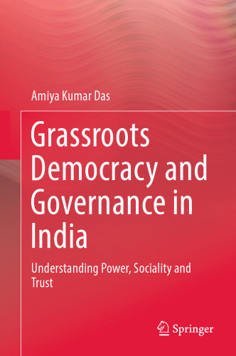 Grassroots Democracy and Governance in India: Understanding Power, Sociality and Trust