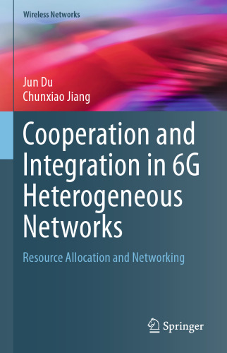 Cooperation and Integration in 6G Heterogeneous Networks. Resource Allocation and Networking