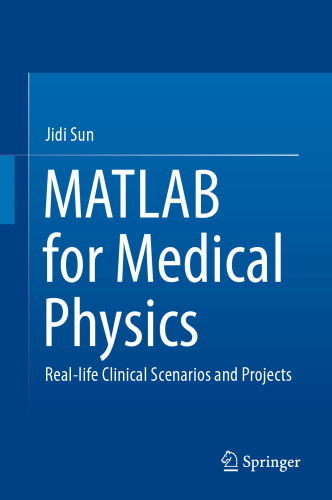 MATLAB for Medical Physics. Real-life Clinical Scenarios and Projects