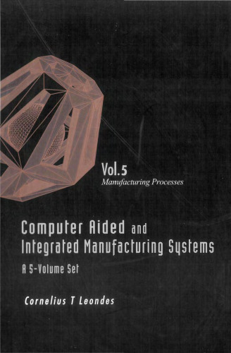 Computer Aided And Integrated Manufacturing Systems: Volume 5 Manufacturing Processes.