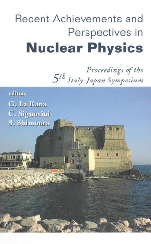 Recent Achievements and Perspectives in Nuclear Physics: Proceedings of the 5th Italy-Japan Symposium Naples, Italy 3-7 November 2004