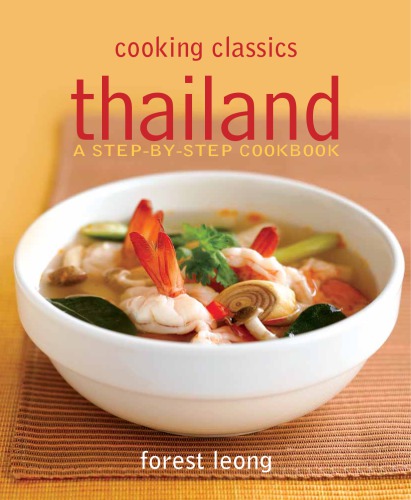 Cooking Classics: Thailand, a step-by-step cookbook