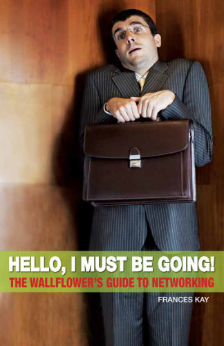 Hello, I Must Be Going : The Wallflower's Guide to Networking