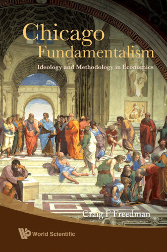 Chicago Fundamentalism: Ideology And Methodology In Economics