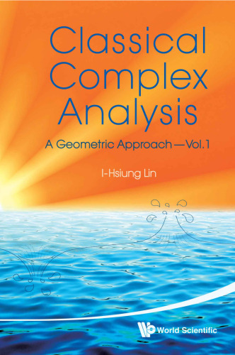 Classical Complex Analysis A Geometric Approach