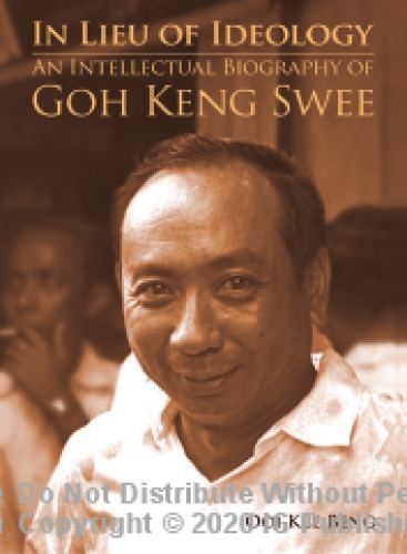 In lieu of ideology : an intellectual biography of Goh Keng Swee