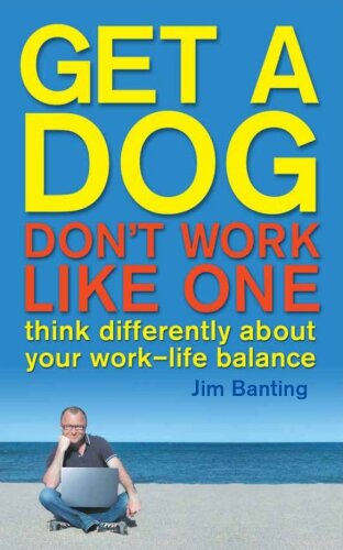 Get A Dog, Don't Work Like One