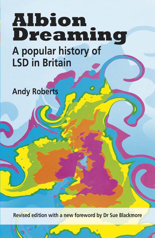 Albion Dreaming - A popular history of LSD in Britain