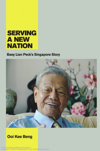 Serving a new nation : Baey Lian Peck's Singapore story