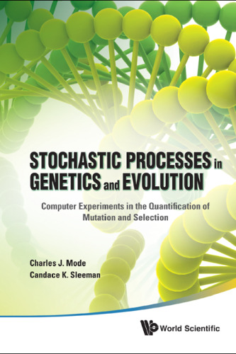 Stochastic processes in genetics and evolution : computer experiments in the quantification of mutation and selection