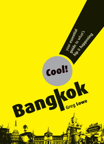 Cool Bangkok: Your essential guide to What's Hip and Happening