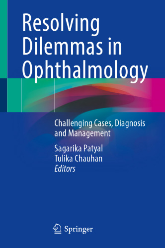 Resolving Dilemmas in Ophthalmology: Challenging Cases, Diagnosis and Management