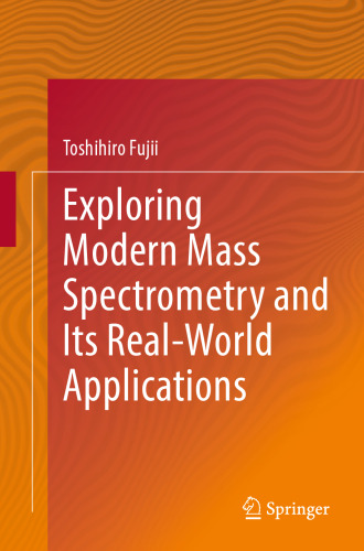 Exploring Modern Mass Spectrometry and Its Real-World Applications