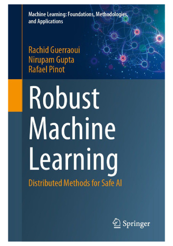 Robust Machine Learning Distributed Methods for Safe AI
