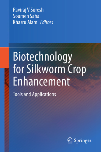 Biotechnology for Silkworm Crop Enhancement: Tools and Applications