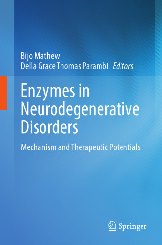 Enzymes in Neurodegenerative Disorders - Mechanism and Therapeutic Potentials (Dec 25, 2024)_(9819768217)_(Springer)