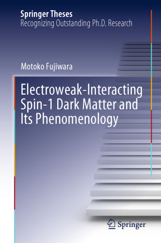 Electroweak-Interacting Spin-1 Dark Matter and Its Phenomenology (Springer Theses)