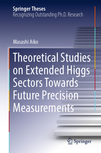 Theoretical Studies on Extended Higgs Sectors Towards Future Precision Measurements (Springer Theses)