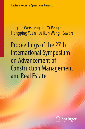 Proceedings of the 27th International Symposium on Advancement of Construction Management and Real Estate (Lecture Notes in Operations Research)