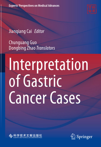 Interpretation of Gastric Cancer Cases (Experts' Perspectives on Medical Advances) (Feb 14, 2024)_(9819953014)_(Springer)