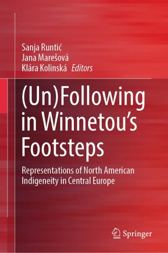 (Un)Following in Winnetou’s Footsteps : Representations of North American Indigeneity in Central Europe