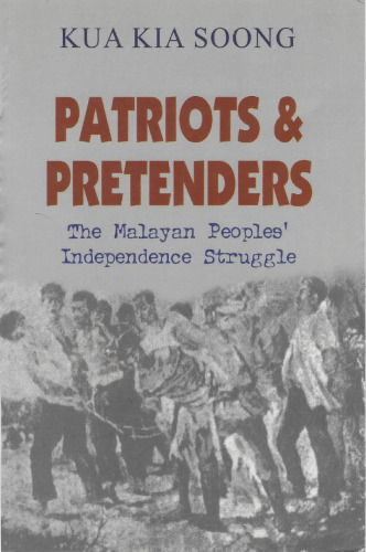 Patriots and Pretenders. Malayan Peoples' Independence Struggle