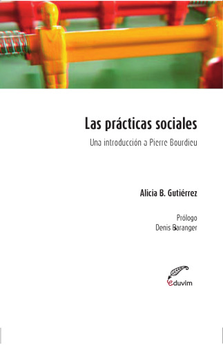 Las prácticas sociales. Una introducción a Pierre Bourdieu