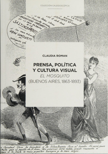 Prensa, política y cultura visual: El Mosquito (Buenos Aires, 1863-1893)