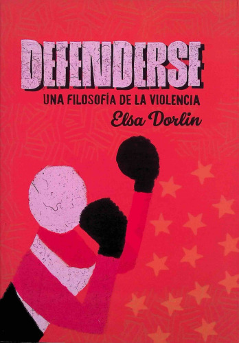 Defenderse: Una filosofía de la violencia