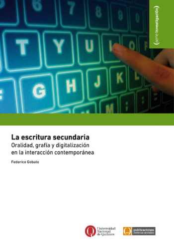 La escritura secundaria. Oralidad, grafía y digitalización en la interacción contemporánea