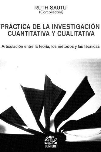 Práctica de la investigación cuantitativa y cualitativa. Articulación entre la teoría, los métodos y las técnicas