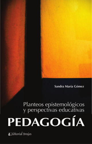 Pedagogía. Planteos epistemológicos y perspectivas educativas