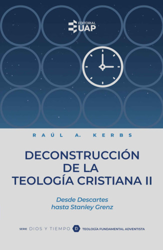Deconstrucción de la teología cristiana II: Desde Descartes hasta Stanley Grenz
