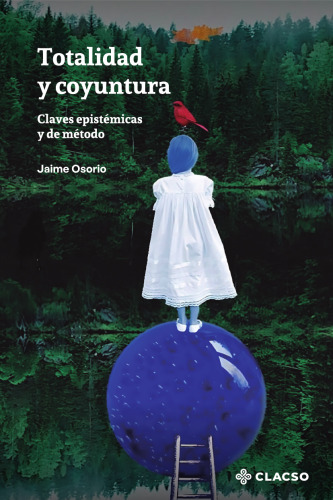 Totalidad y coyuntura. Claves epistémicas y de método