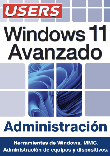 Windows 11 Avanzado - Administración: Herramientas de Windows. MMC. Administración de equipos y dispositivos.