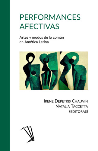 Performances afectivas. Artes y modos de lo común en América Latina