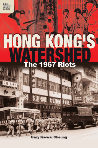Hong Kong's Watershed : The 1967 Riots