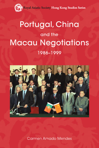 Portugal, China and the Macau Negotiations, 1986-1999