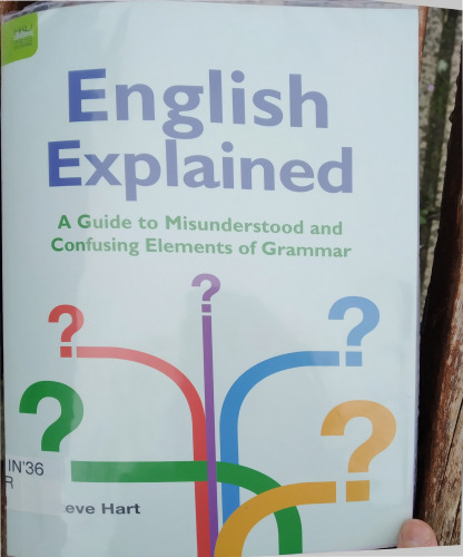 English Explained: A Guide to Misunderstood and Confusing Elements of Grammar