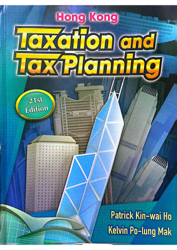 Hong Kong Taxation and Tax Planning, 21st Edition