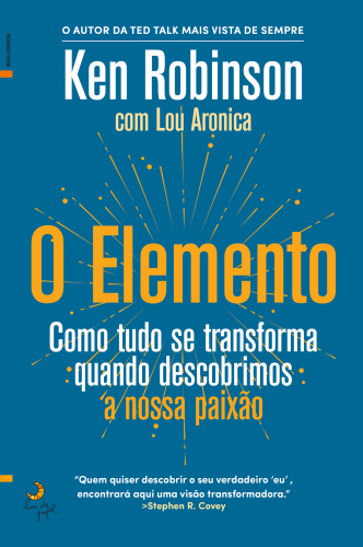 O Elemento. Como tudo se transforma quando descobrimos a nossa paixão
