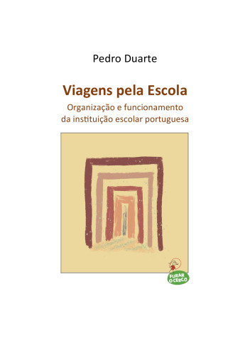 Viagens pela escola: organização funcionamento da instituição escolar portuguesa