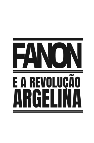 Frantz Fanon e a Revolução Argelina